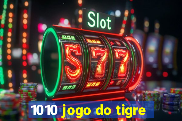 1010 jogo do tigre